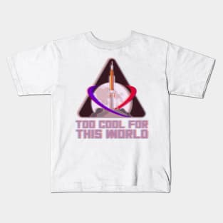 too cool for this world (nasa) Kids T-Shirt